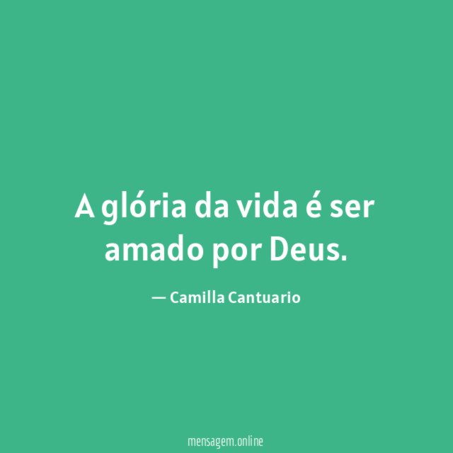 A glória da vida é ser amado por Deus