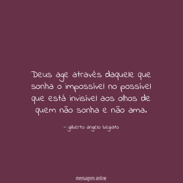 Deus age através daquele que sonha o impossível
