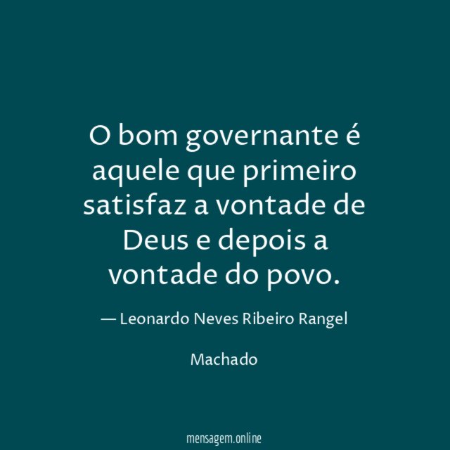 O bom governante é aquele que primeiro satisfaz