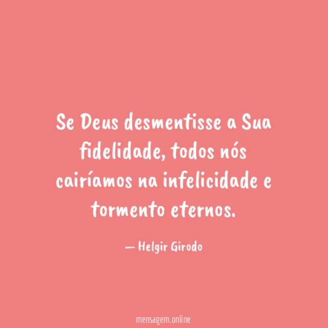 Se Deus desmentisse a Sua fidelidade