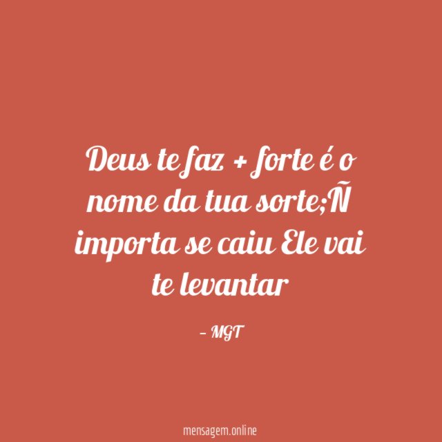 Deus te faz + forte é o nome da tua sorte