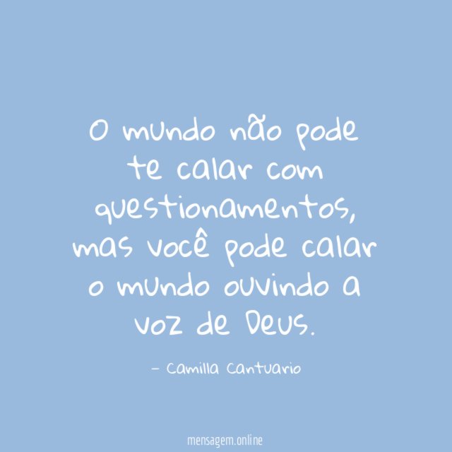 O mundo não pode te calar com questionamentos