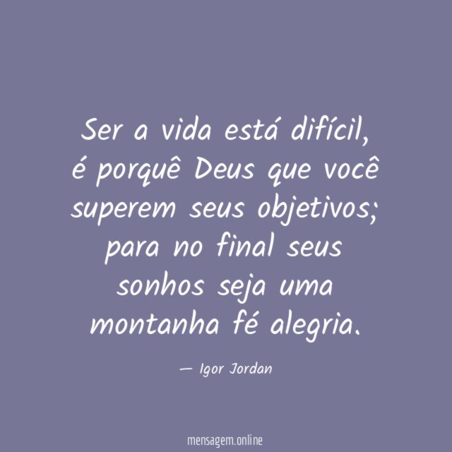 Ser a vida está difícil