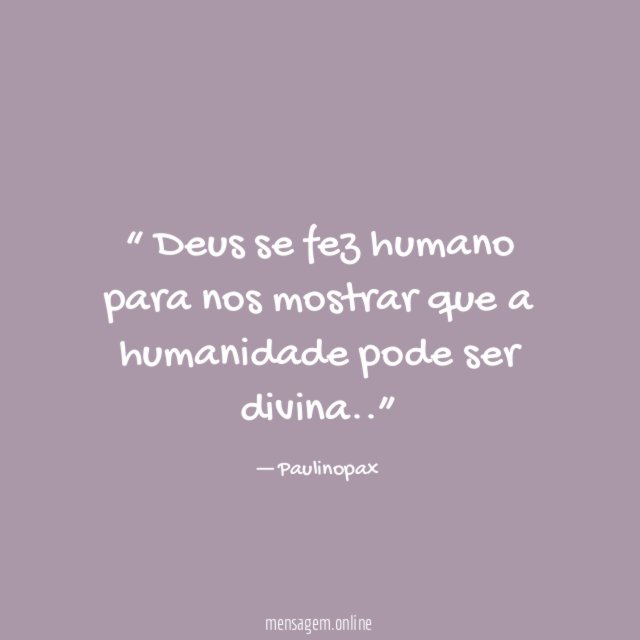 Deus se fez humano para nos mostrar