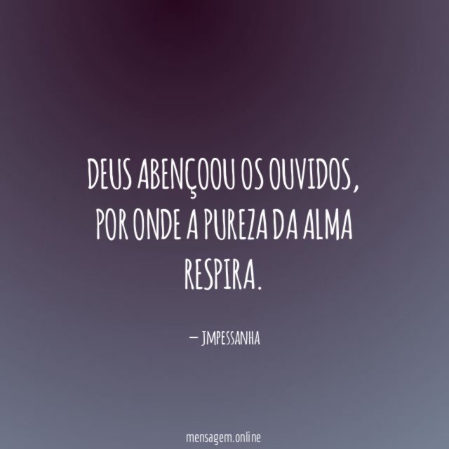 Deus abençoou os ouvidos