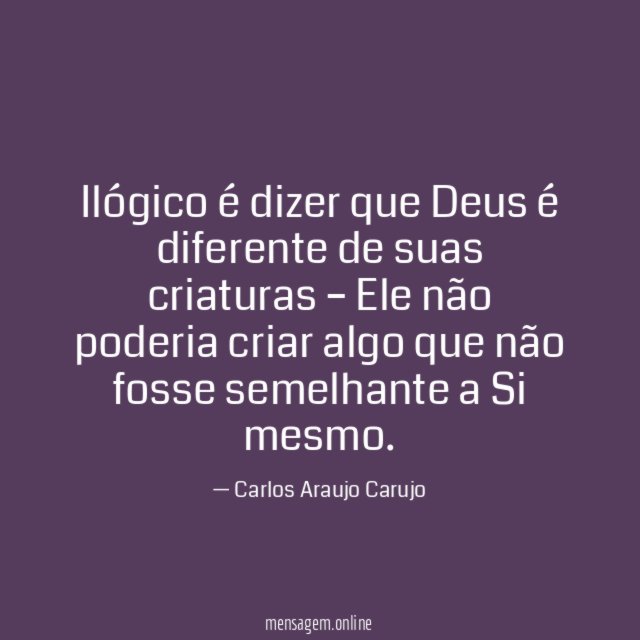 Ilógico é dizer que Deus é diferente de