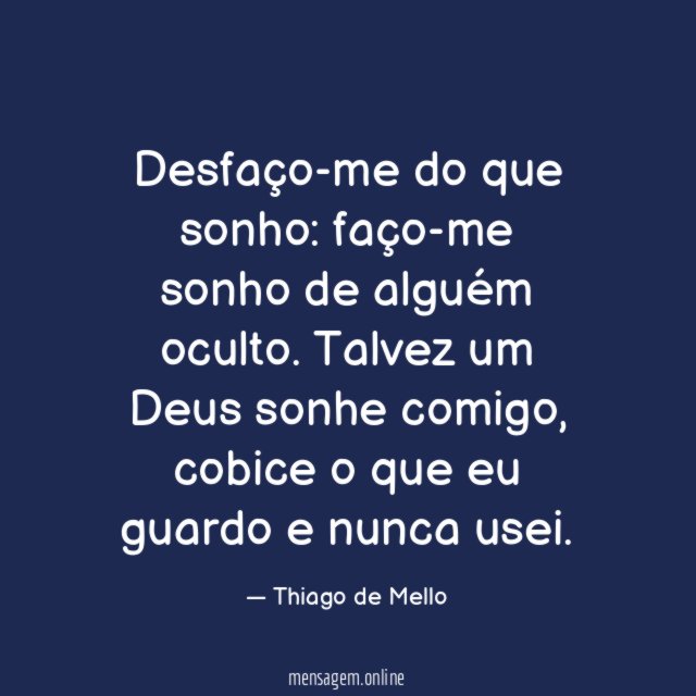 Desfaço-me do que sonho