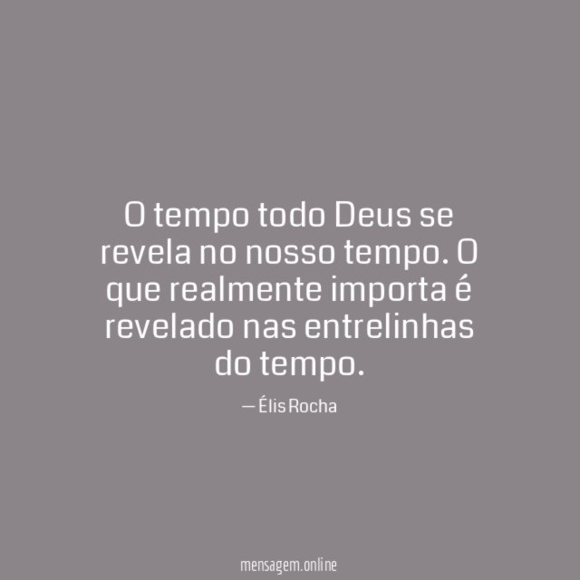 O tempo todo Deus se revela no nosso tempo