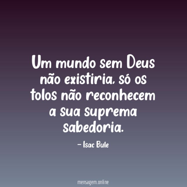 Um mundo sem Deus não existiria