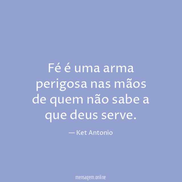 Fé é uma arma perigosa nas mãos de
