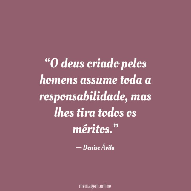 O deus criado pelos homens assume toda a responsabilidade