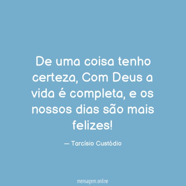 De uma coisa tenho certeza