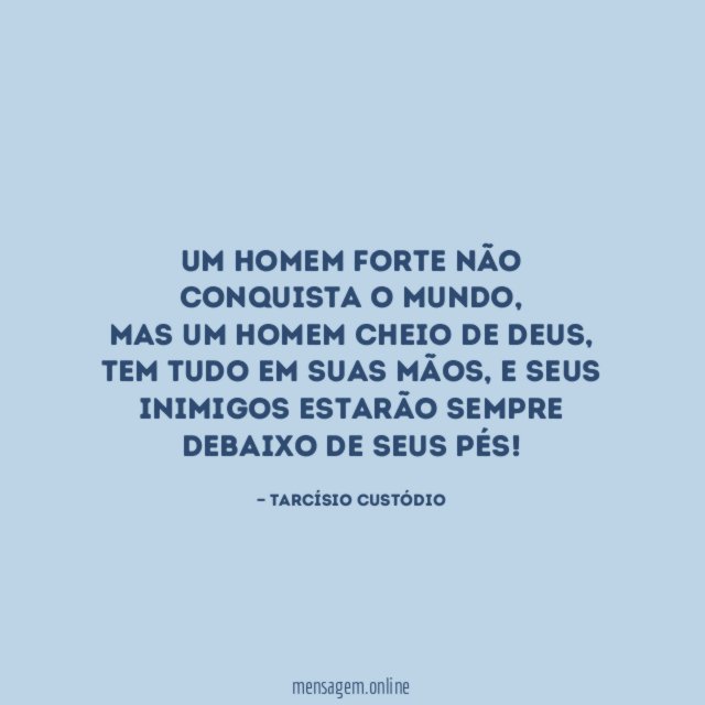 Um homem forte não conquista o mundo