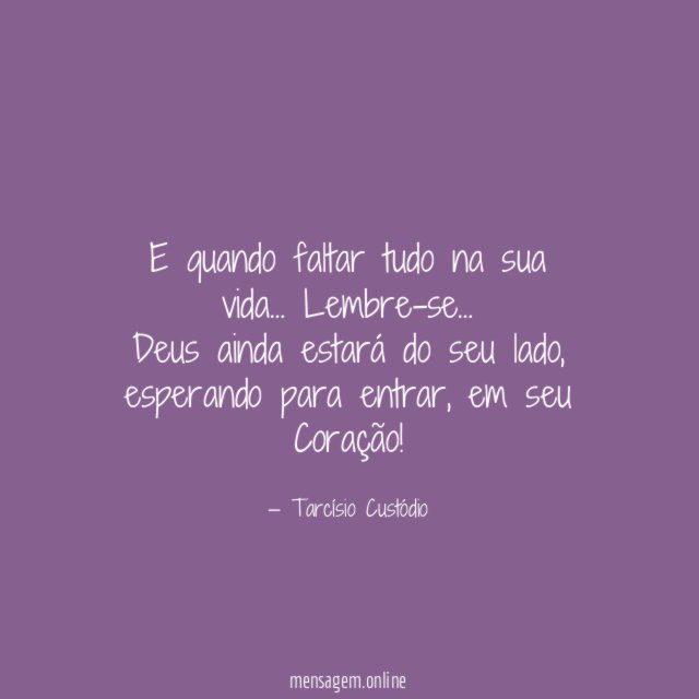 E quando faltar tudo na sua vida