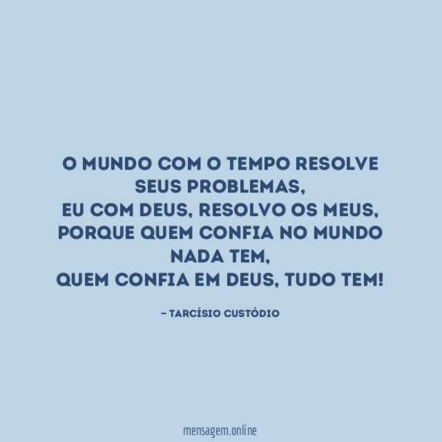 O mundo com o tempo resolve seus problemas