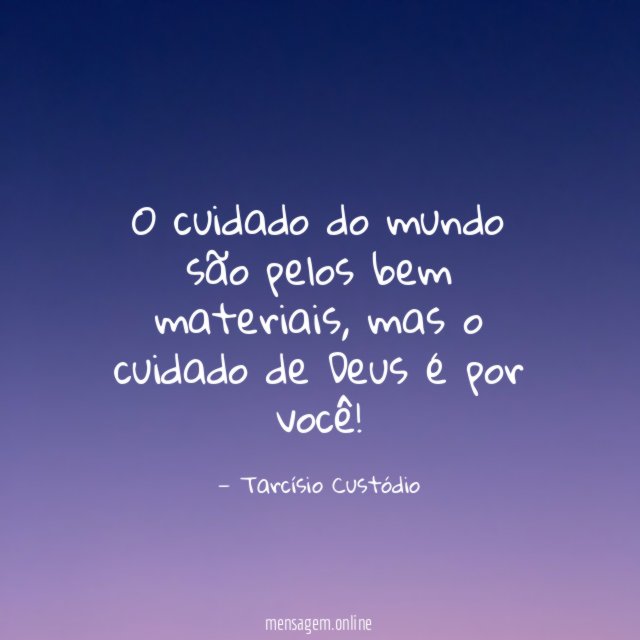 O cuidado do mundo são pelos bem materiais