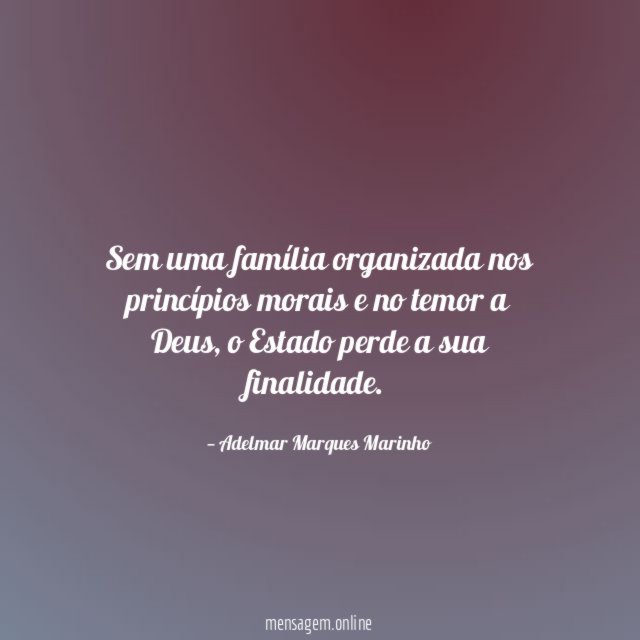 Sem uma família organizada nos princípios morais