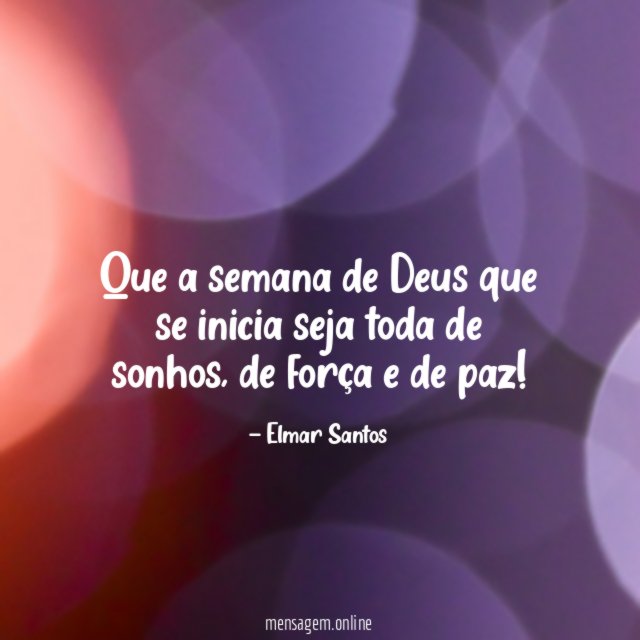 Que a semana de Deus que se inicia seja toda de sonhos
