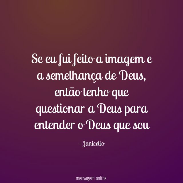 Se eu fui feito a imagem e a semelhança de Deus