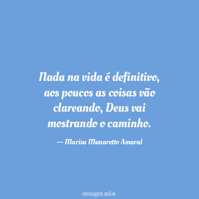 Nada na vida é definitivo
