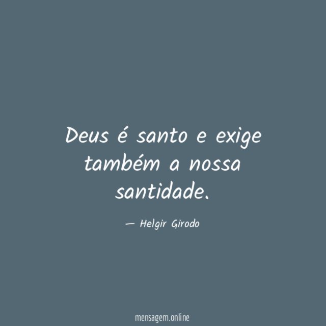 Deus é santo e exige também a nossa santidade