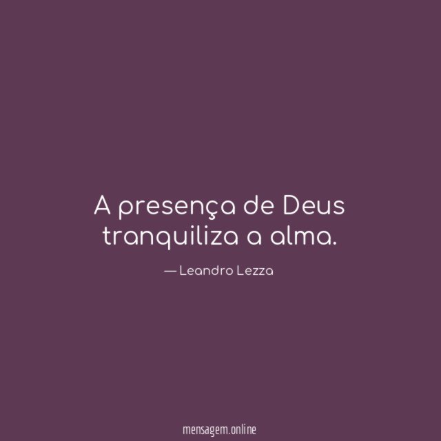 A presença de Deus tranquiliza a alma