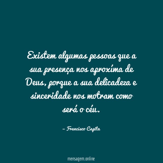 Existem algumas pessoas que a sua presença nos