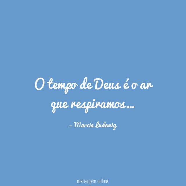 O tempo de Deus é o ar que respiramos