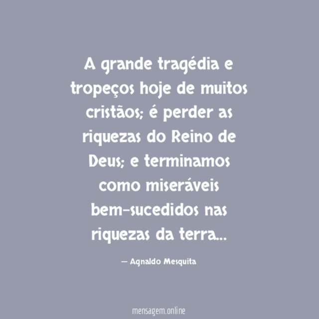 A grande tragédia e tropeços hoje de muitos cristãos
