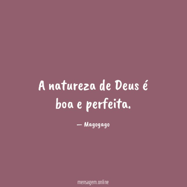 A natureza de Deus é boa e perfeita