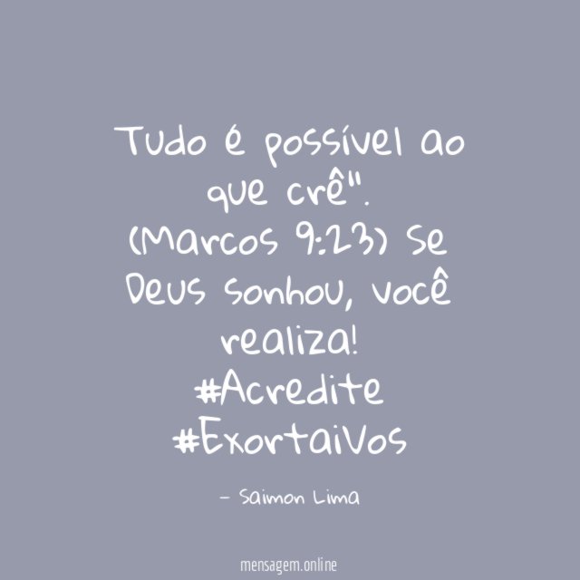Tudo é possível ao que crê"