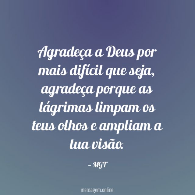 Agradeça a Deus por mais difícil que seja