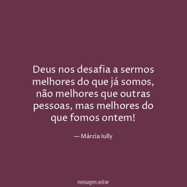 Deus nos desafia a sermos melhores do que já somos