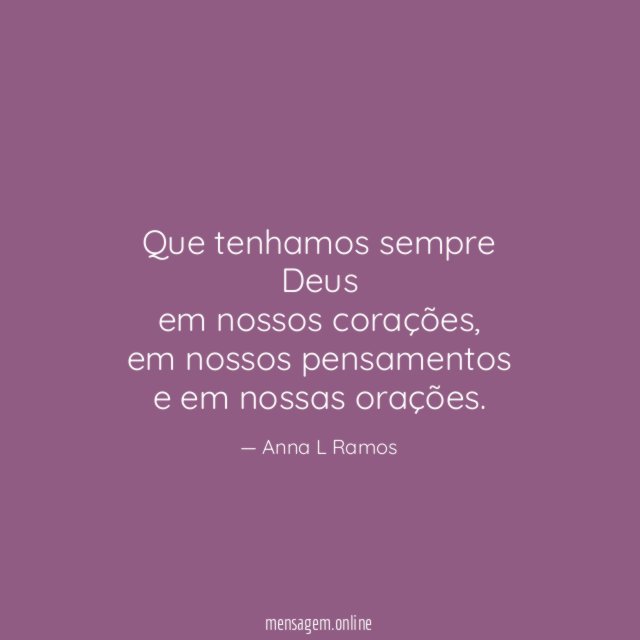 Que tenhamos sempre Deus em nossos corações