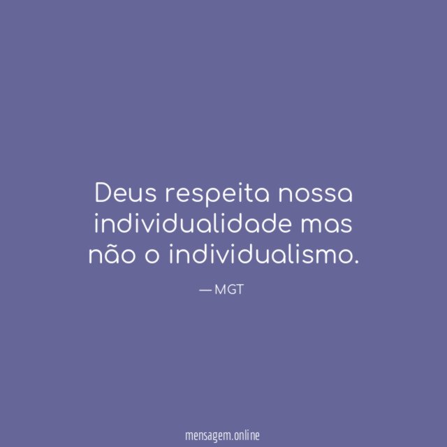 Deus respeita nossa individualidade mas não o individualismo
