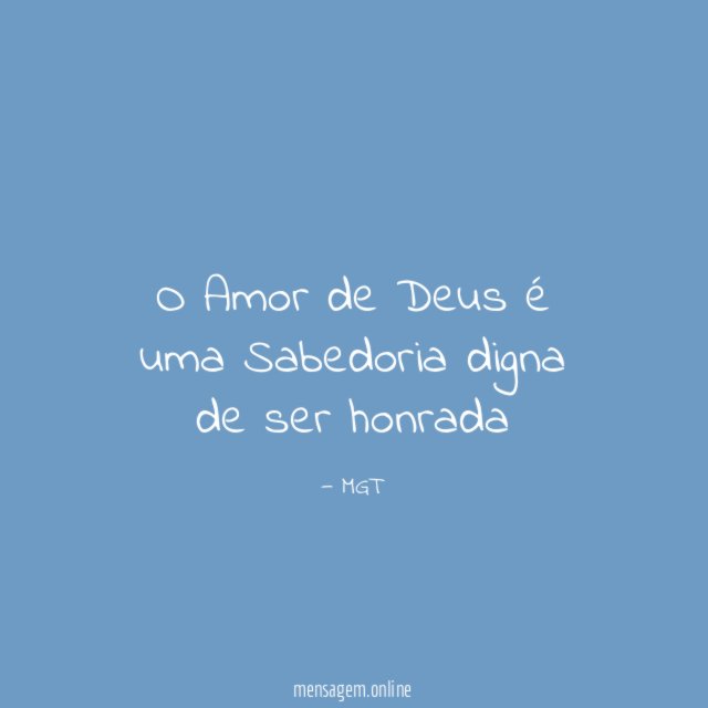 O Amor de Deus é uma Sabedoria digna de ser honrada