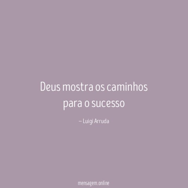 Deus mostra os caminhos para o sucesso"