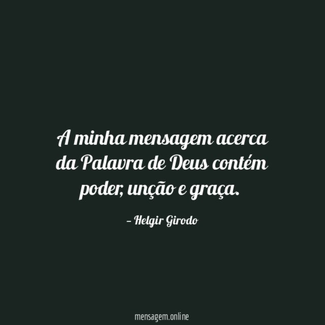 A minha mensagem acerca da Palavra de Deus contém poder