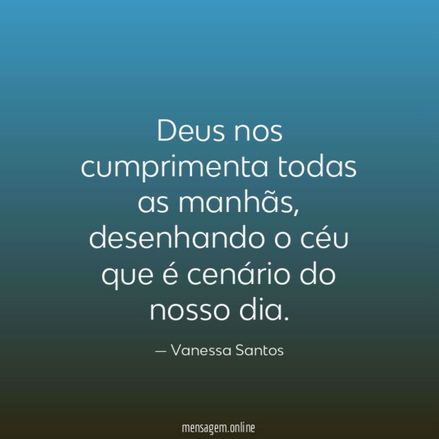Deus nos cumprimenta todas as manhãs