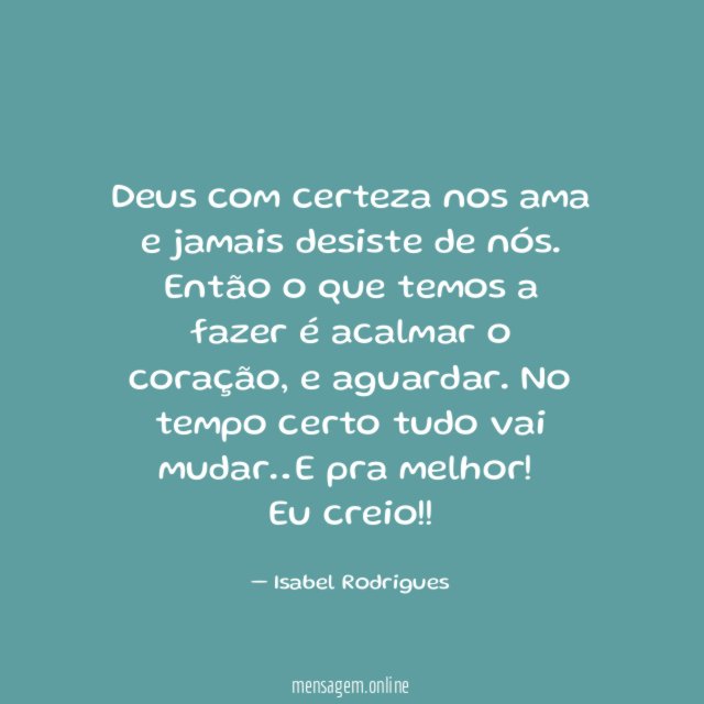 Deus com certeza nos ama e jamais desiste de nós