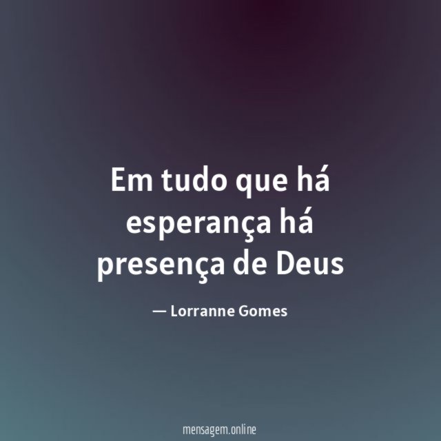 Em tudo que há esperança há presença de Deus