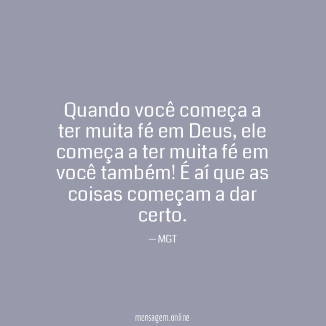 Quando você começa a ter muita fé em Deus