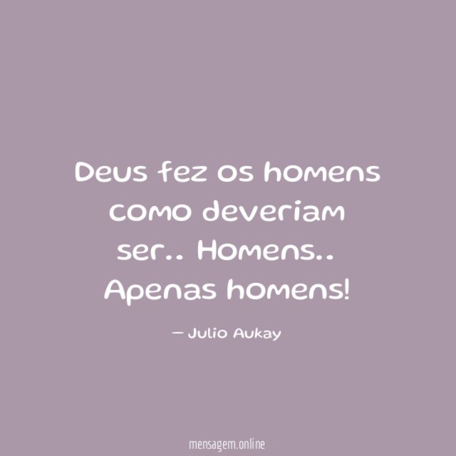 Deus fez os homens como deveriam ser
