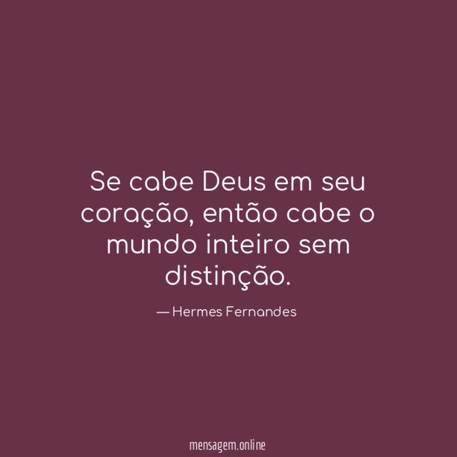 Se cabe Deus em seu coração