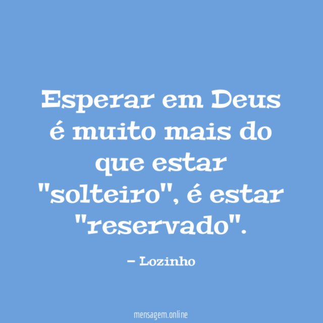 Esperar em Deus é muito mais do que estar ''solteiro''