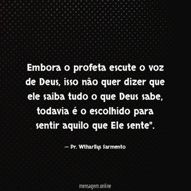 Embora o profeta escute o voz de Deus