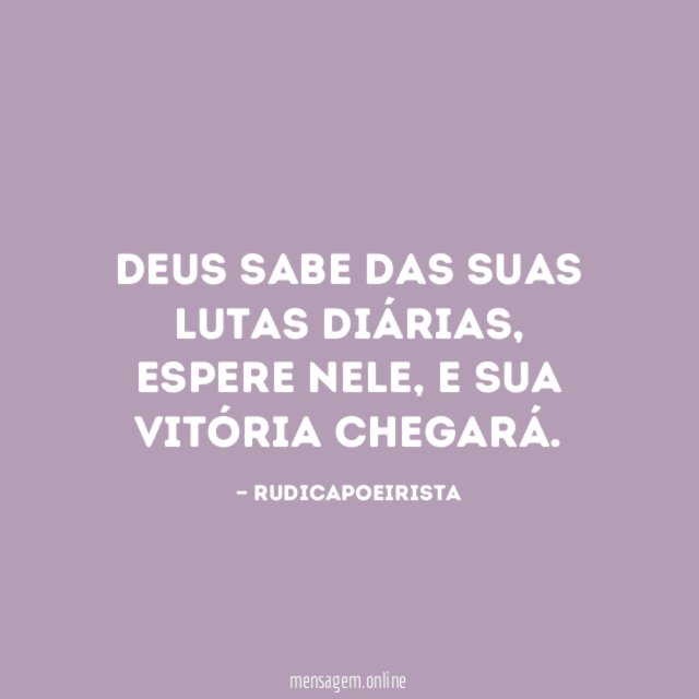 Deus sabe das suas lutas diárias
