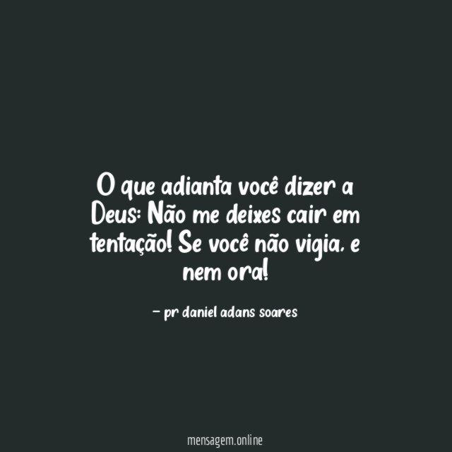 O que adianta você dizer a Deus