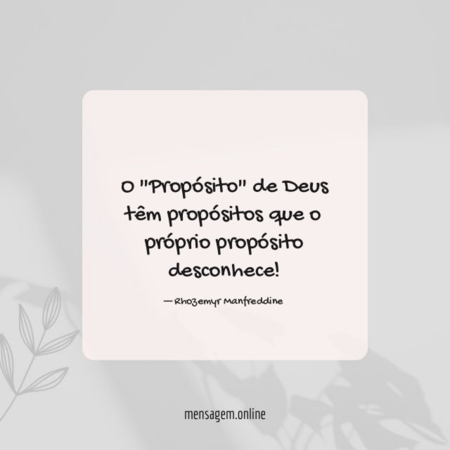 O "Propósito" de Deus têm propósitos que