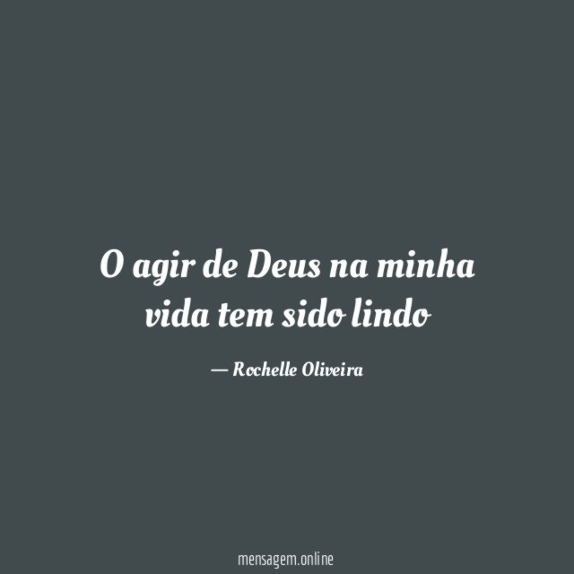 O agir de Deus na minha vida tem sido lindo ?